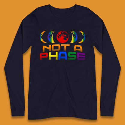 Not A Phase Long Sleeve T-Shirt