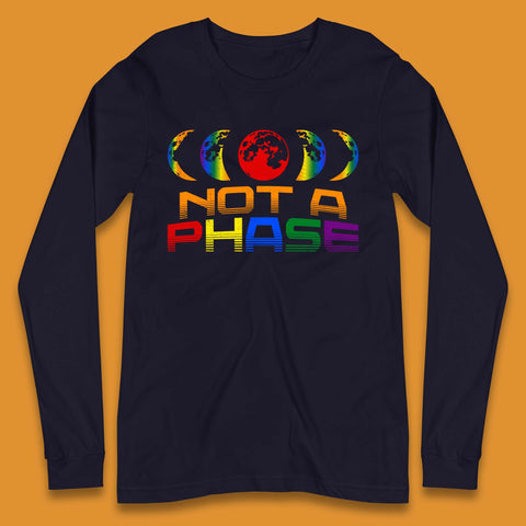 Not A Phase Long Sleeve T-Shirt