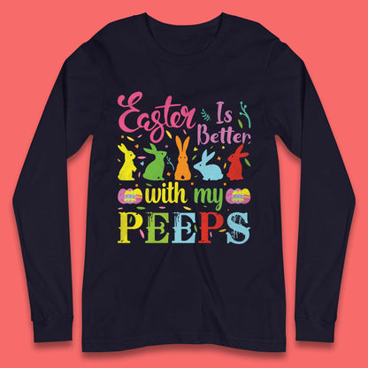 Easter Is Better With My Peeps Long Sleeve T-Shirt