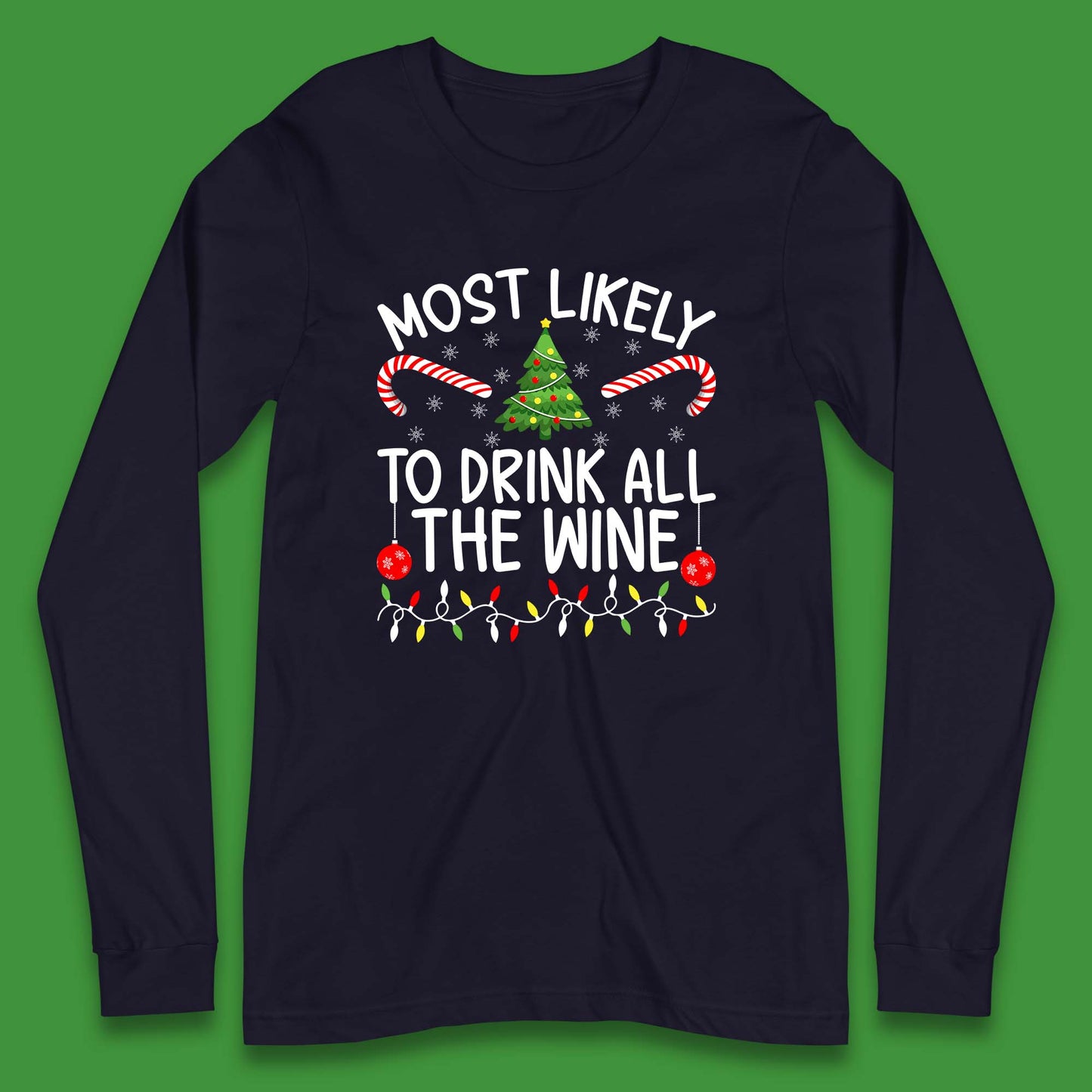 Most Likely To Drink All The Wine Funny Christmas Holiday Xmas Long Sleeve T Shirt