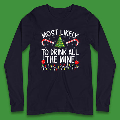 Most Likely To Drink All The Wine Funny Christmas Holiday Xmas Long Sleeve T Shirt
