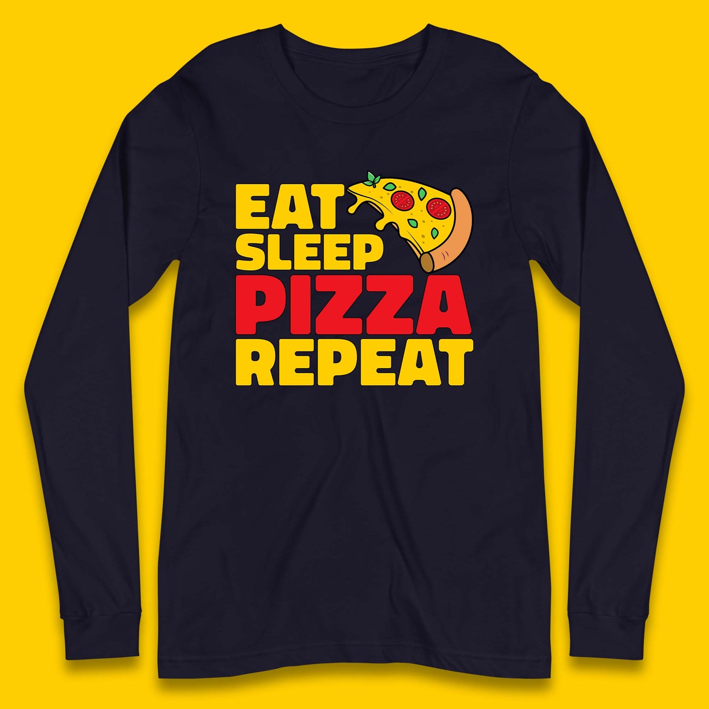 Eat Sleep Pizza Repeat Long Sleeve T-Shirt