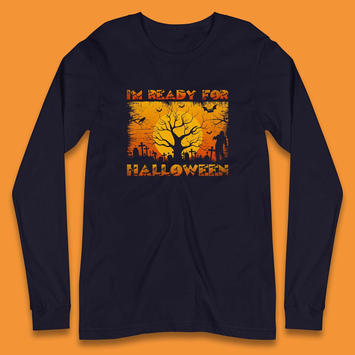 I'm Ready For Halloween Horror Scary Halloween Zombie Graveyards With Dead Tree Long Sleeve T Shirt
