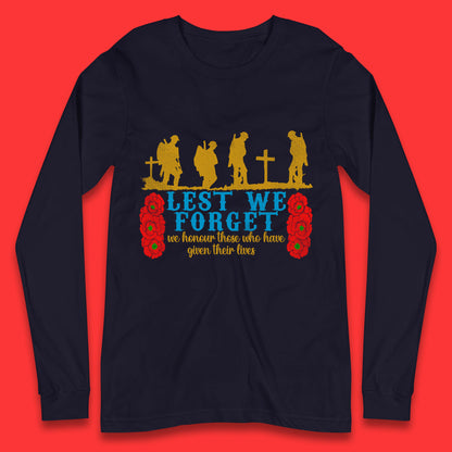 Lest We Forget We Honour Those Who Have Given Their Lives Remembrance Day Long Sleeve T Shirt