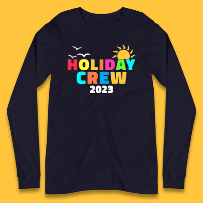 Holiday Crew 2023 Summer Vacation Beach Trip Reunion Long Sleeve T Shirt