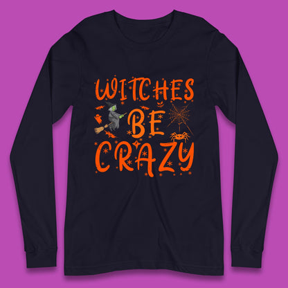 Witches Be Crazy Halloween Basic Witch Witches Be Trippin Witchy Halloween Quote Long Sleeve T Shirt