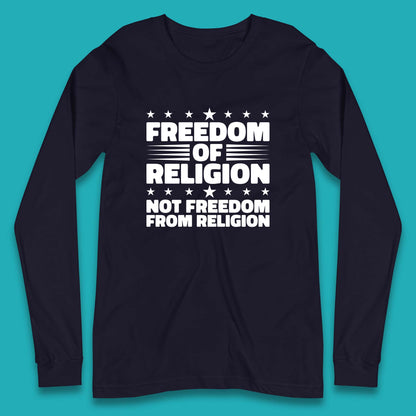Freedom Of Religion Not Freedom From Religion Separation Of Church Of State Anti-Fascist Long Sleeve T Shirt