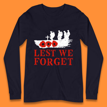 Lest We Forget Poppy Flower British Armed Force Remembrance Day Always Remember Our Heroes Long Sleeve T Shirt