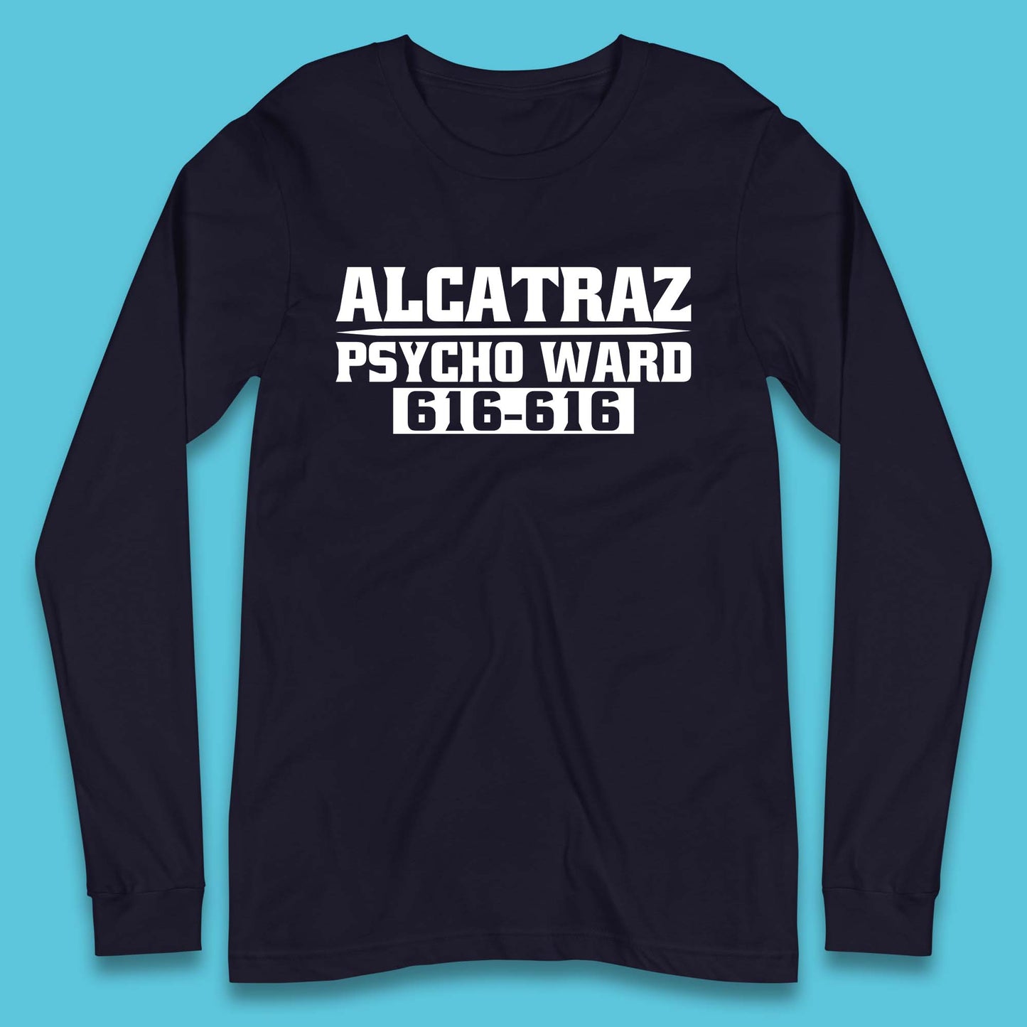 Alcatraz Psycho Ward 616-616 Prison Halloween Costume Prisoner Psych Ward Long Sleeve T Shirt