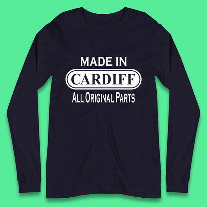 Made In Cardiff All Original Parts Vintage Retro Birthday Capital And Largest City Of Wales Gift Long Sleeve T Shirt