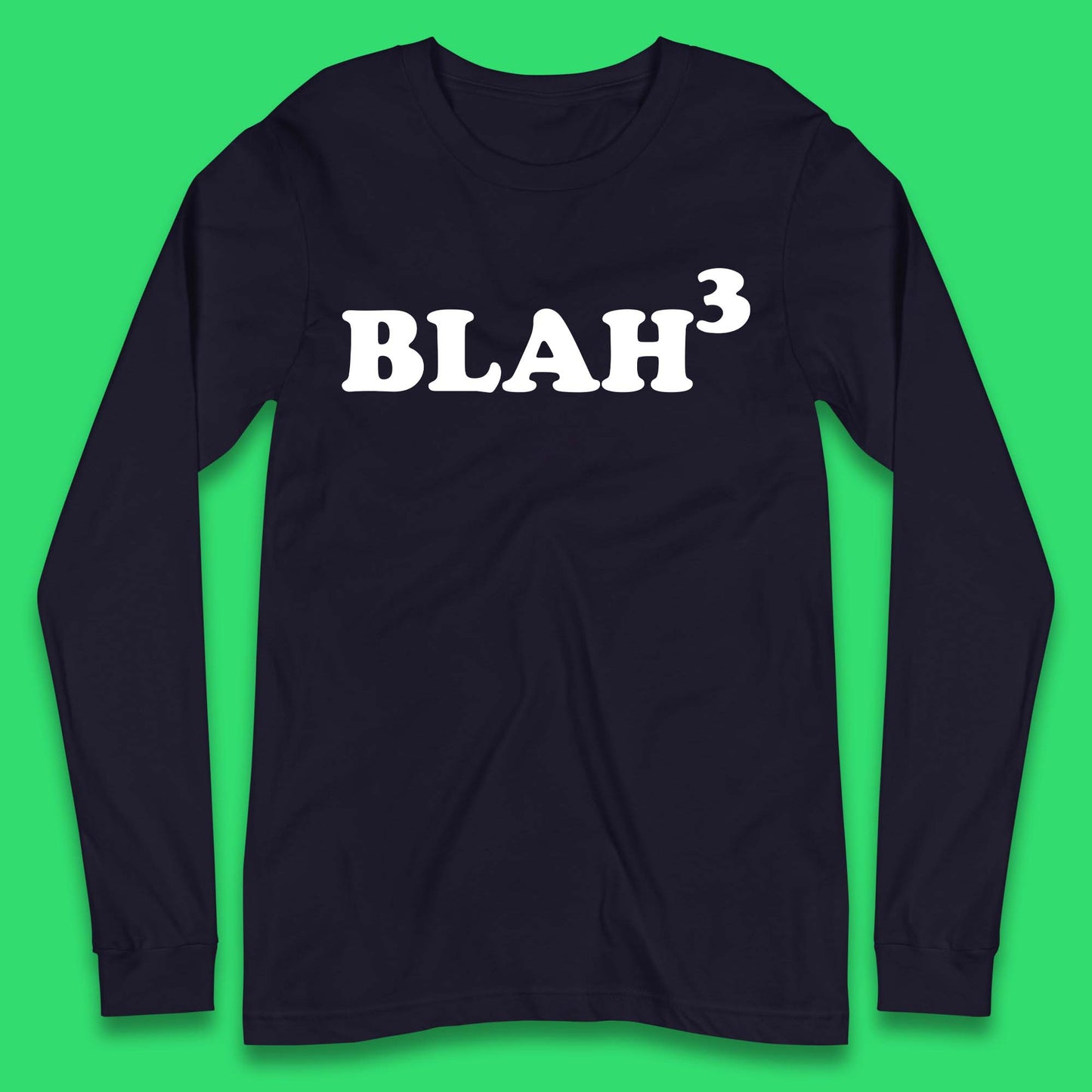Blah 3 Long Sleeve T-Shirt