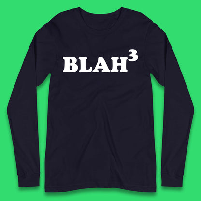 Blah 3 Long Sleeve T-Shirt