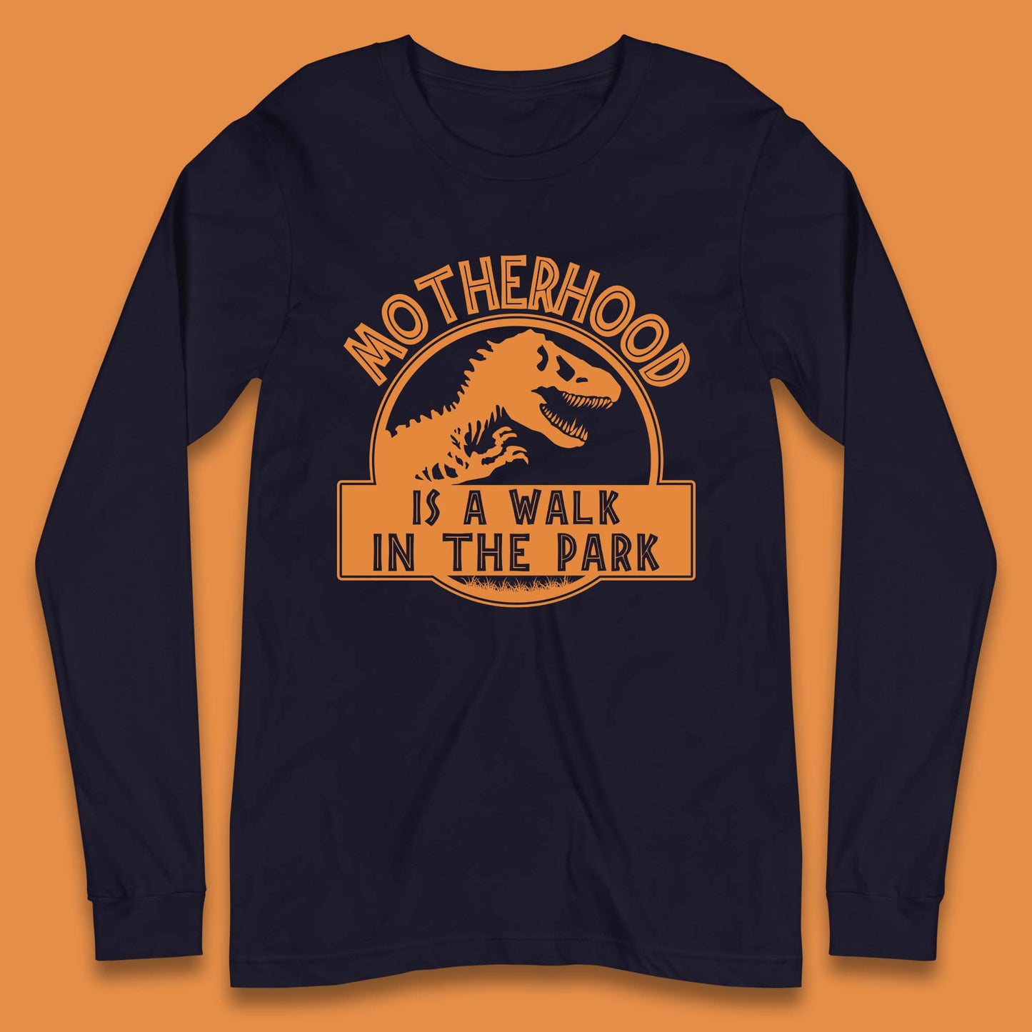 Motherhood is the Walk in the Park Long Sleeve T-Shirt
