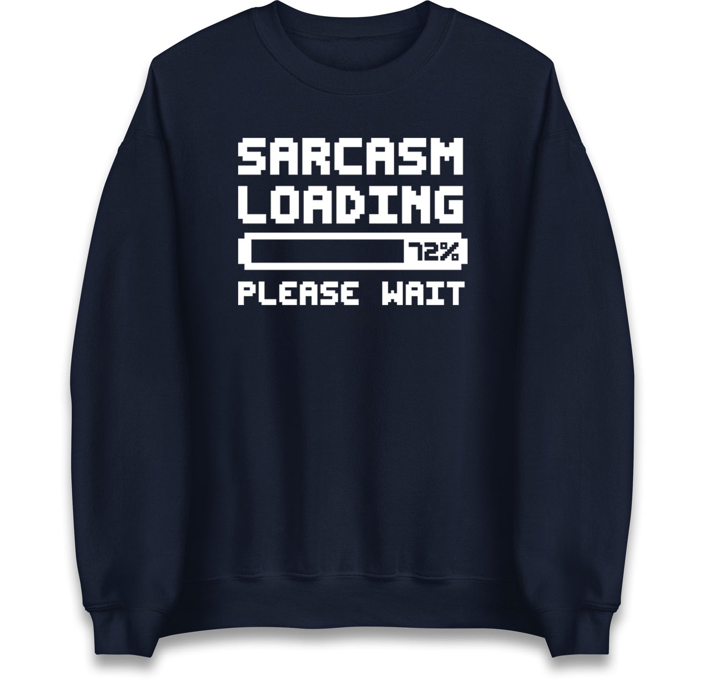 Sarcasm Loading Please Wait Sarcastic Jumper