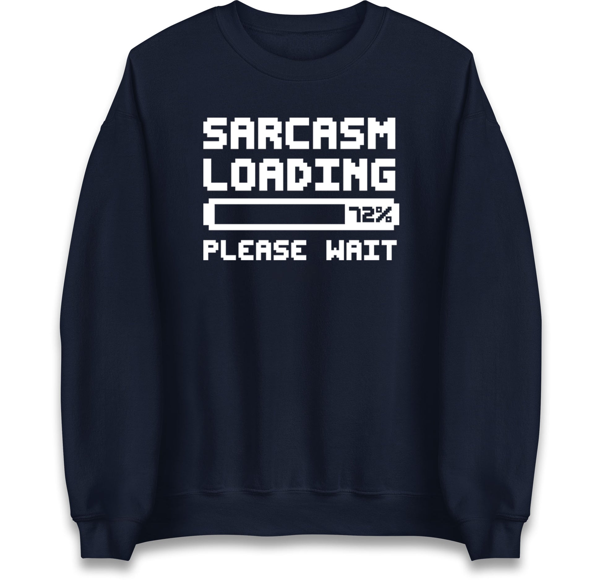 Sarcasm Loading Please Wait Sarcastic Jumper