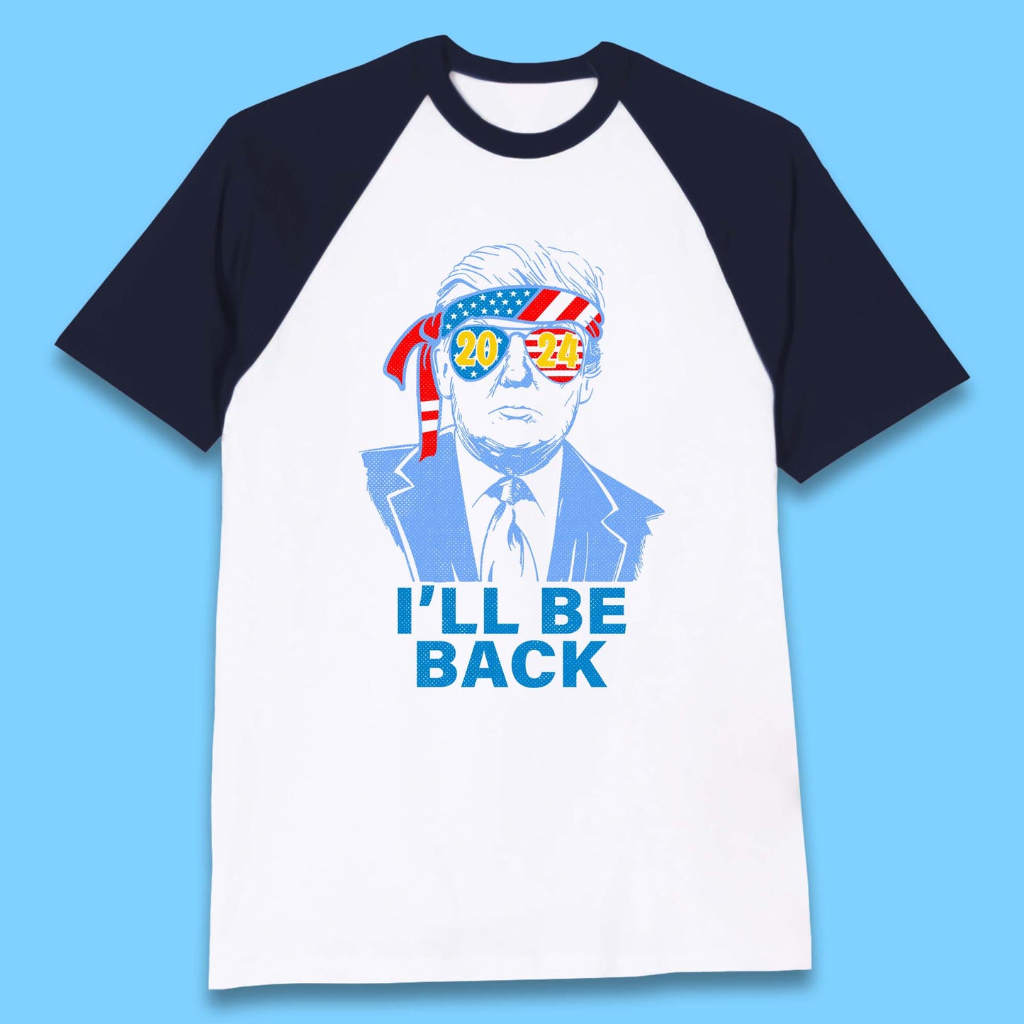 Trump 2024 I'll Be Back Donald Trump The Return Election 2024 Take America Back Baseball T Shirt