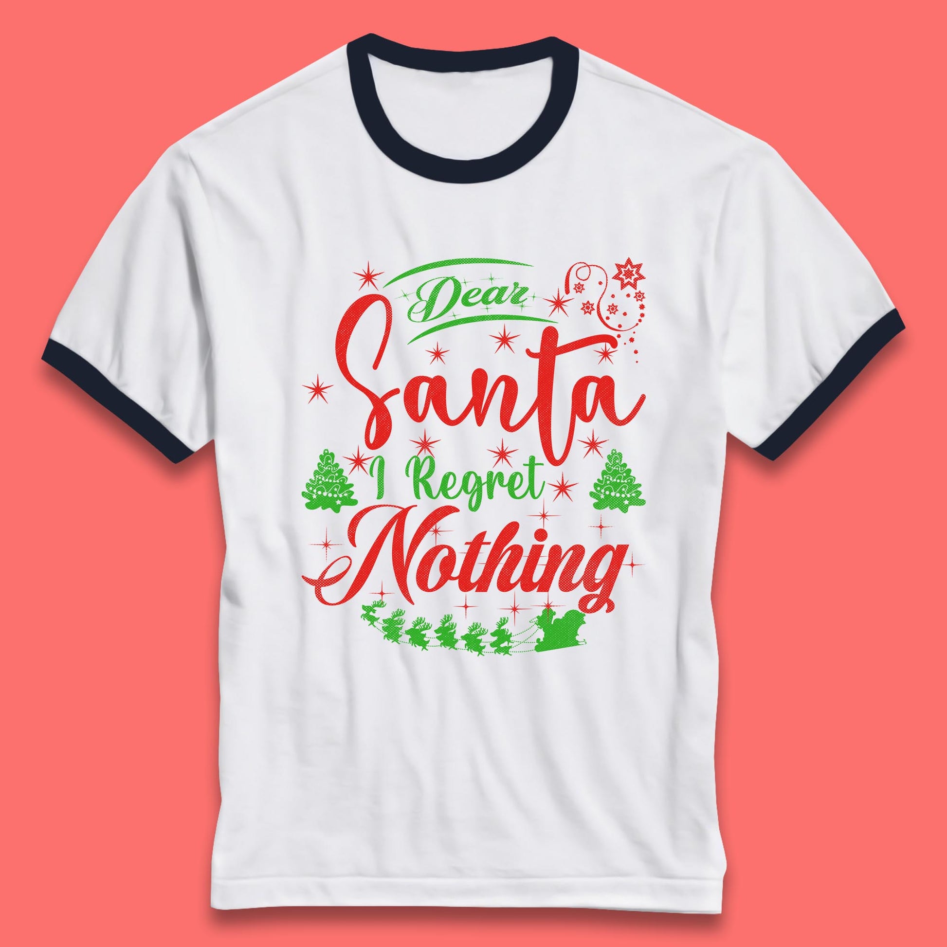 dear santa i regret nothing ringer t shirt
