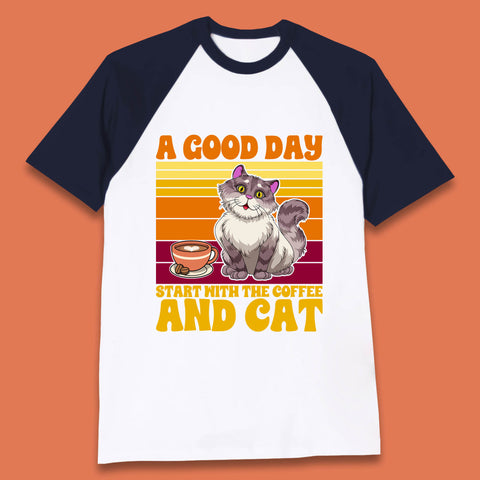 A Good Day Start With The Coffee And Cat Funny Coffee Cats Lovers Baseball T Shirt