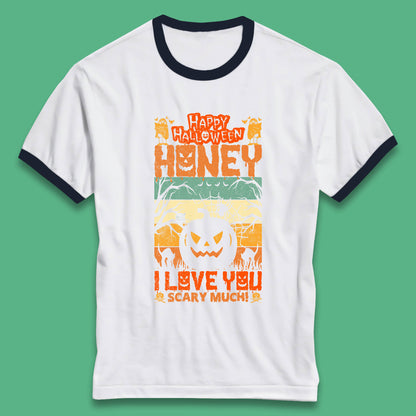Happy Halloween Honey I Love You Scary Much Funny Halloween Scary Pumpkin Ringer T Shirt