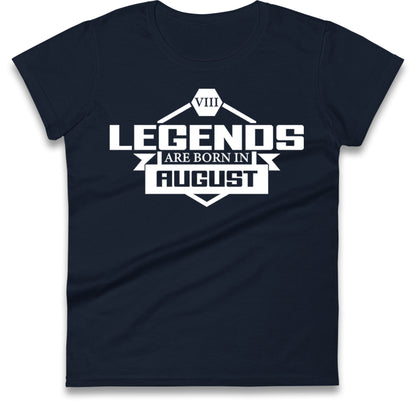 legends Are Born In August womens t shirt