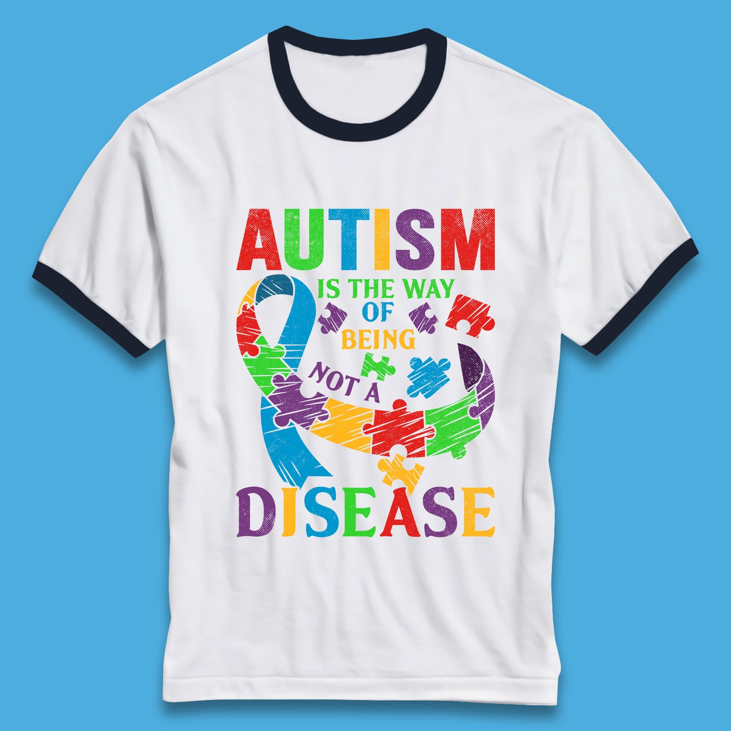 Autism Is The Way Of Being Not A Disease Ringer T-Shirt