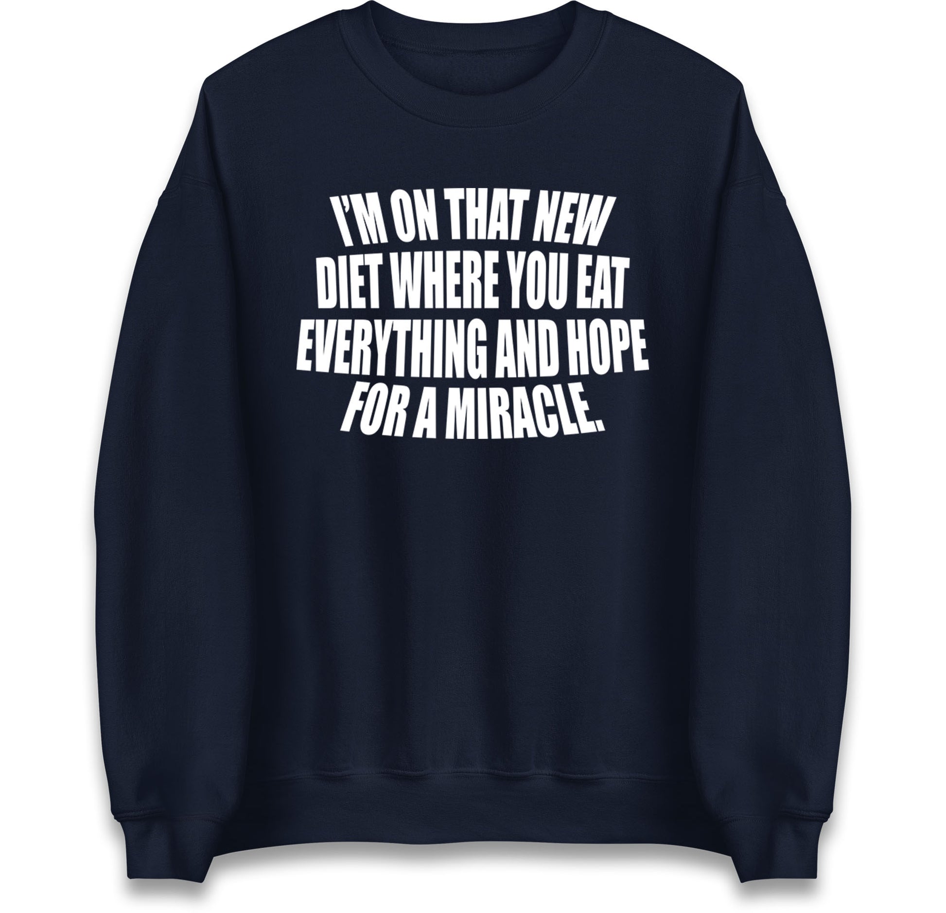 I'm On That New Diet Jumper