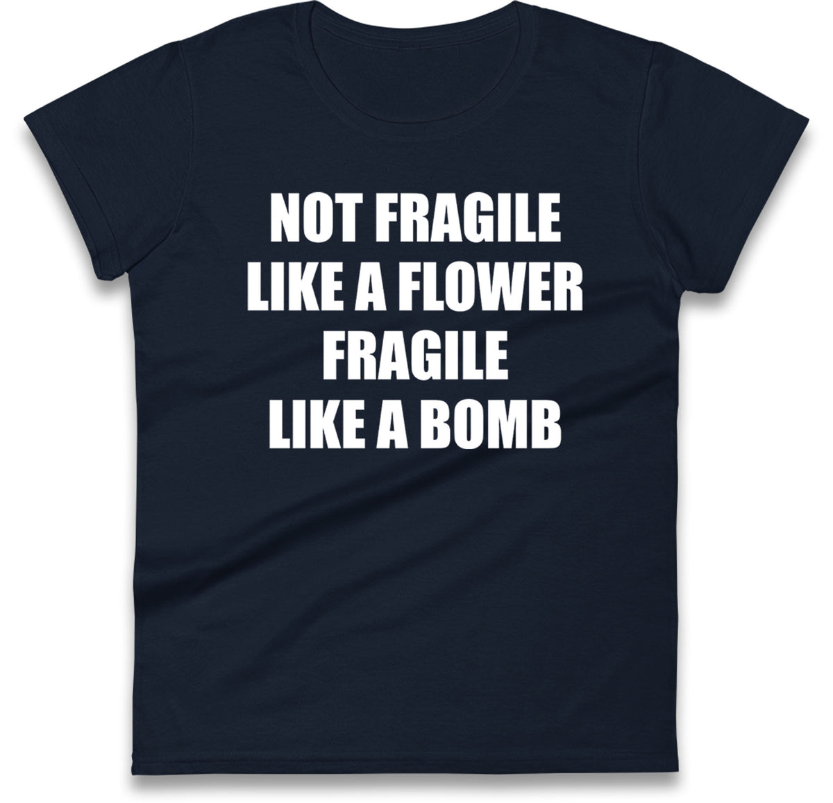 Fragile Like A Bomb Womens T Shirt