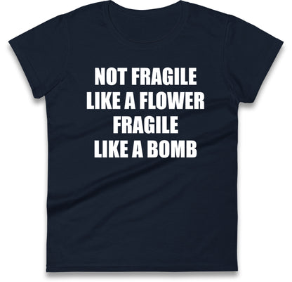 Fragile Like A Bomb Womens T Shirt