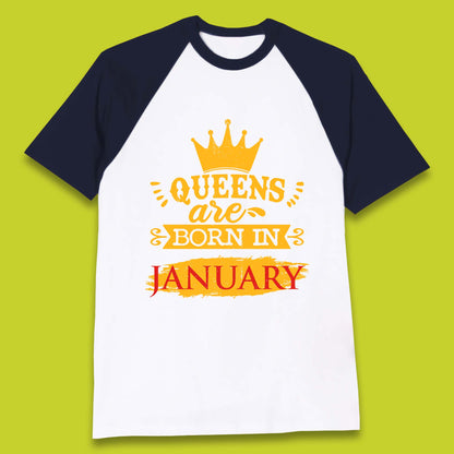 Queens Are Born In January Baseball T-Shirt