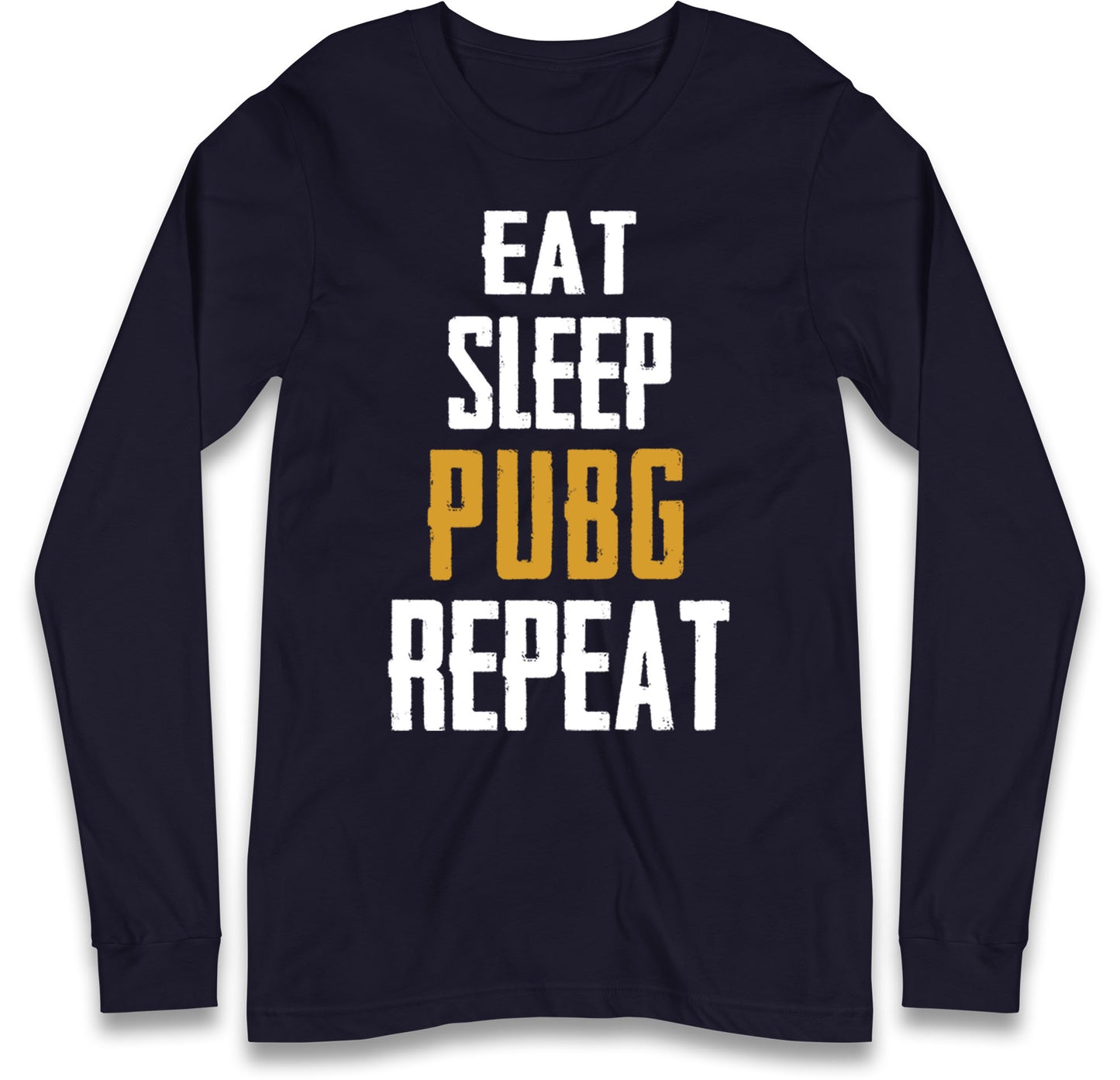 Eat Sleep Pubg Repeat Long Sleeve T Shirt