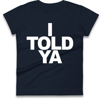 I Told Ya Tennis Ladies T Shirt