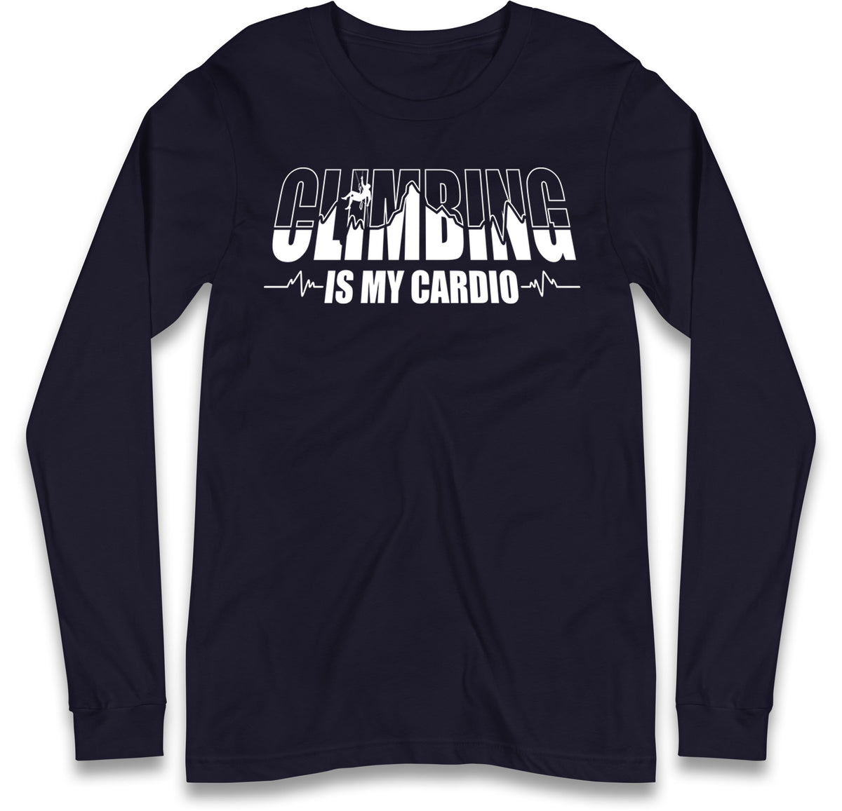 Climbing Is My Cardio Climbing Long Sleeve T Shirt
