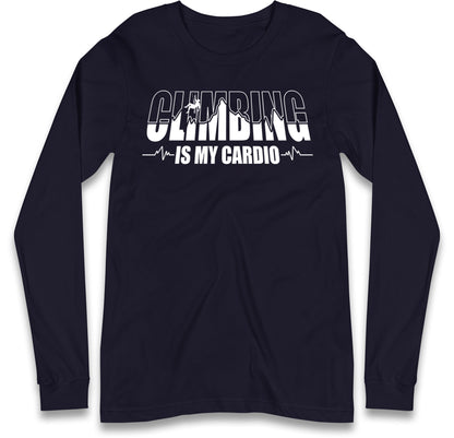 Climbing Is My Cardio Climbing Long Sleeve T Shirt