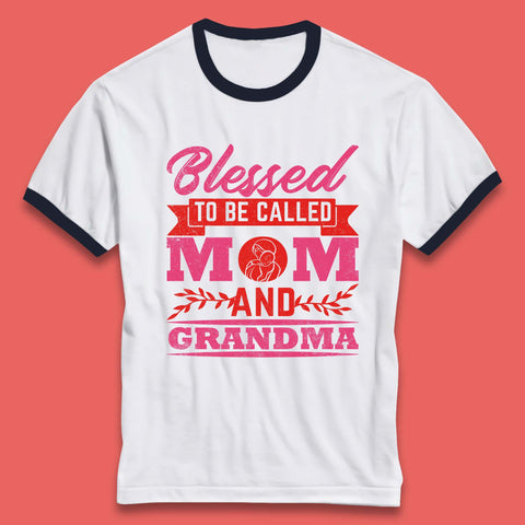 Blessed To Be Called Mom And Grandma Ringer T-Shirt