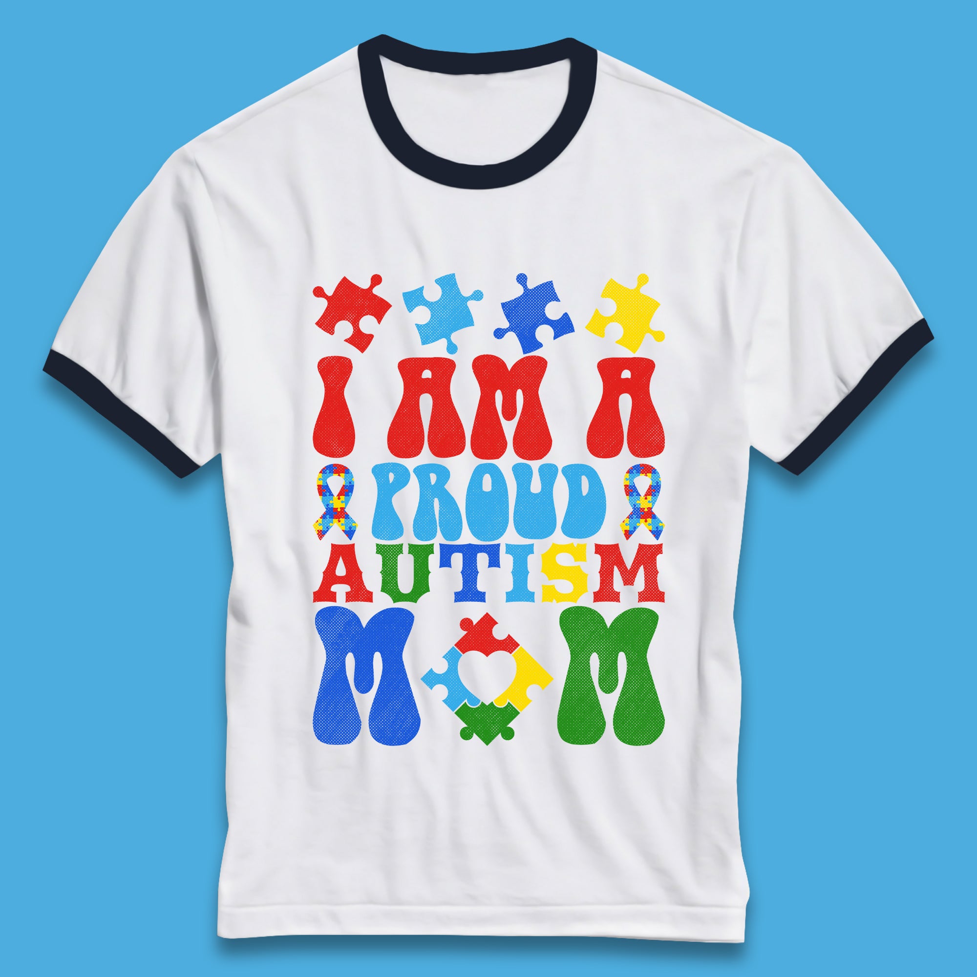 I Am A Proud Autism Mom Ringer T-Shirt