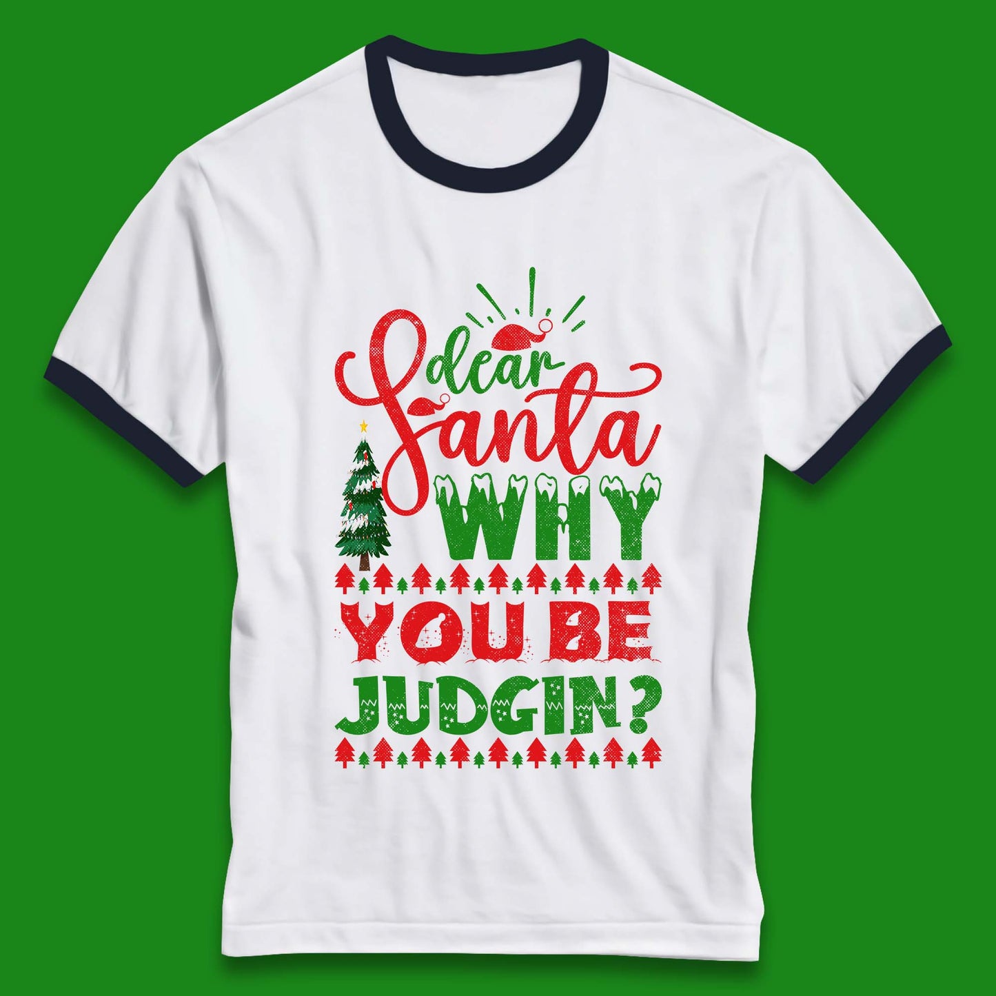 dear santa why you be judgin christmas ringer t shirt