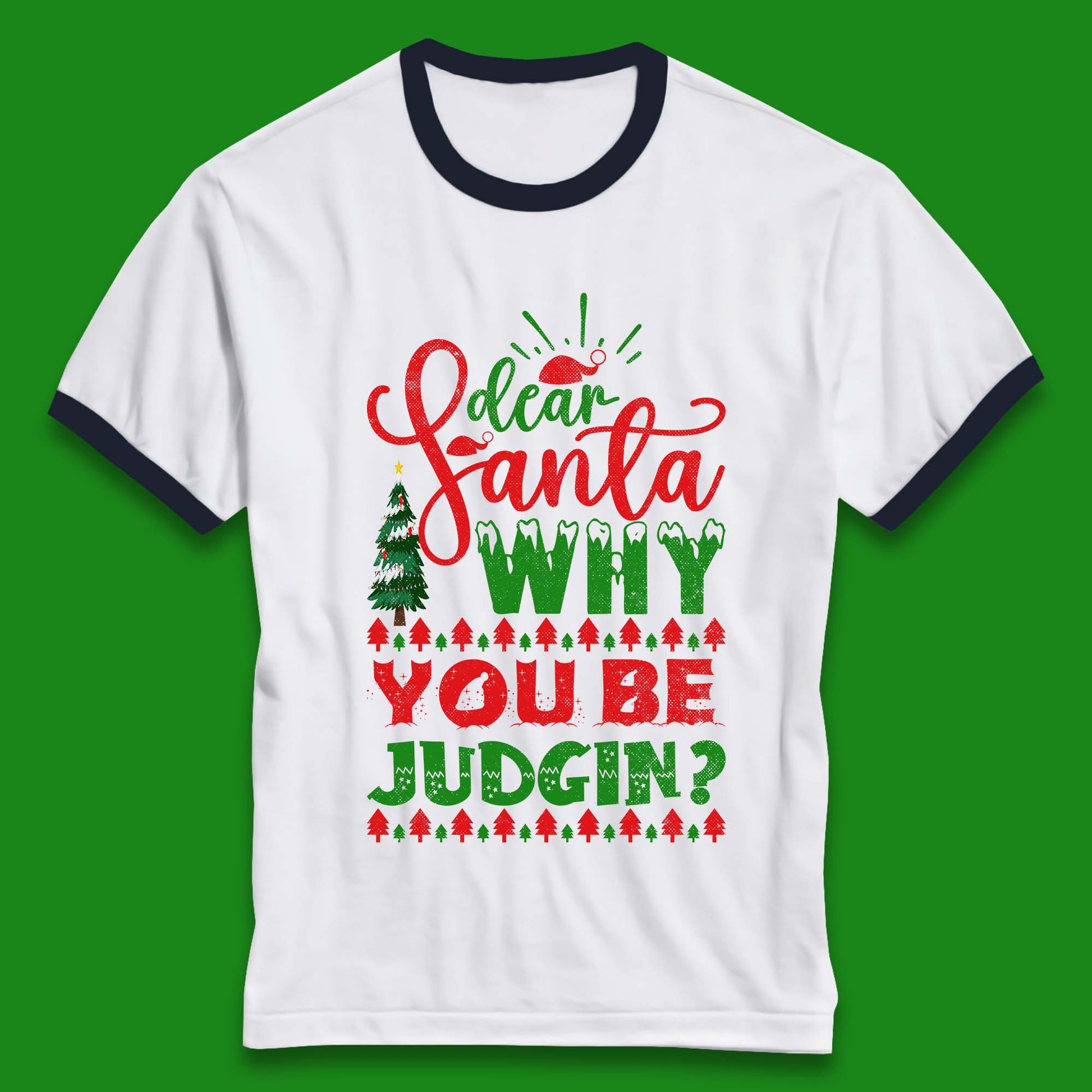 dear santa why you be judgin christmas ringer t shirt
