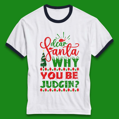 dear santa why you be judgin christmas ringer t shirt