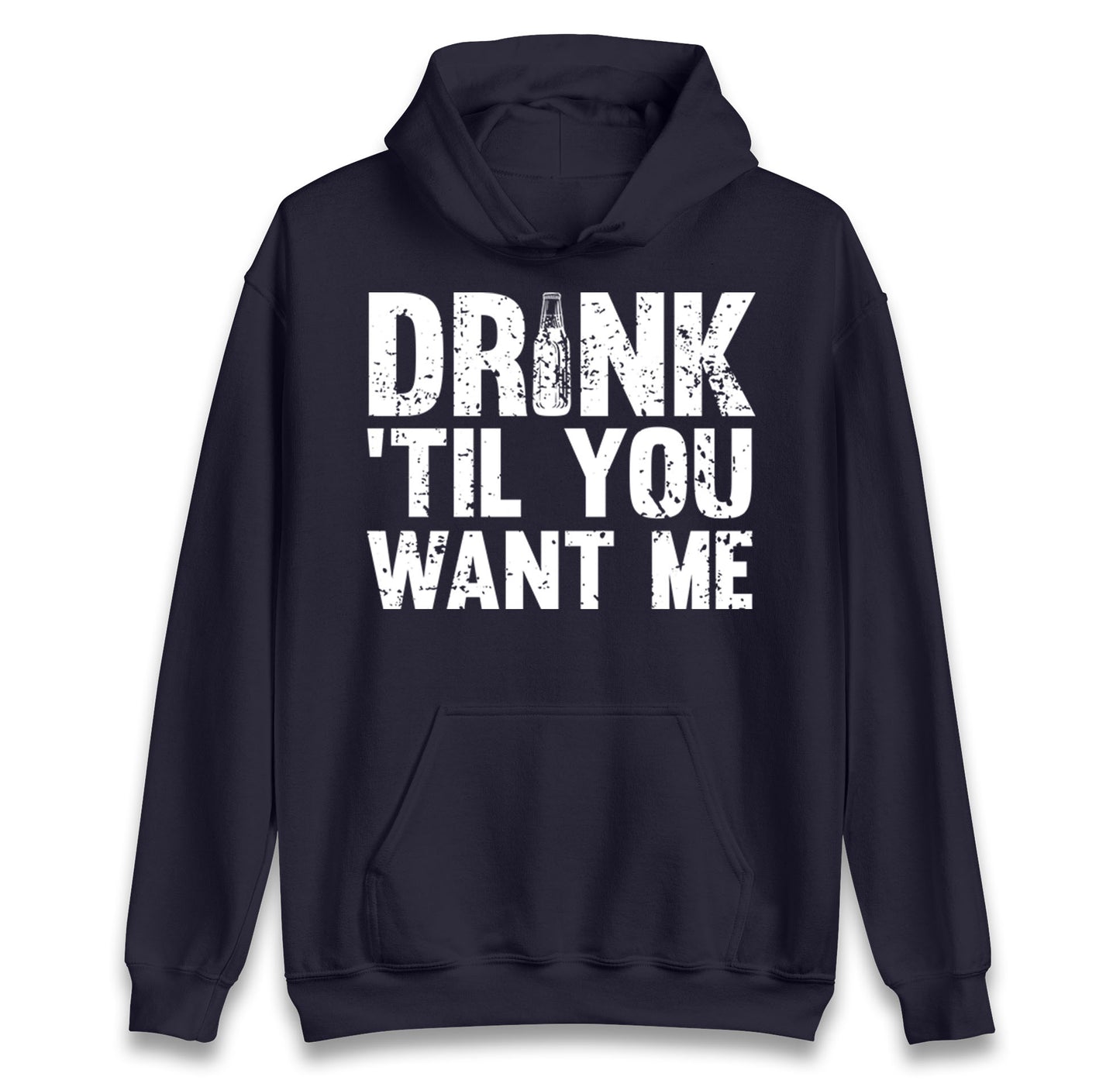 Drink Till You Want Me Beer Hoodie