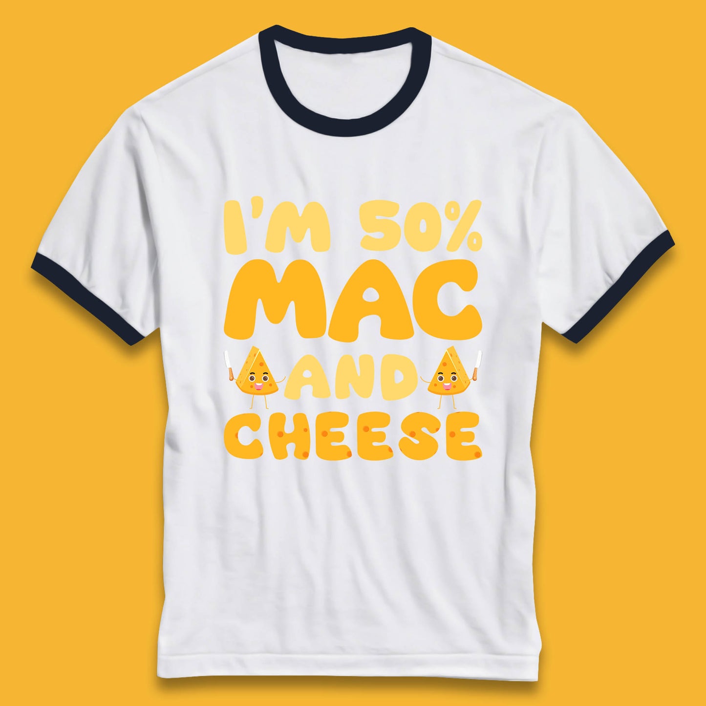I'm 50% Mac & Cheese Funny Macaroni And Cheese Lover Foodie Food Lover Ringer T Shirt