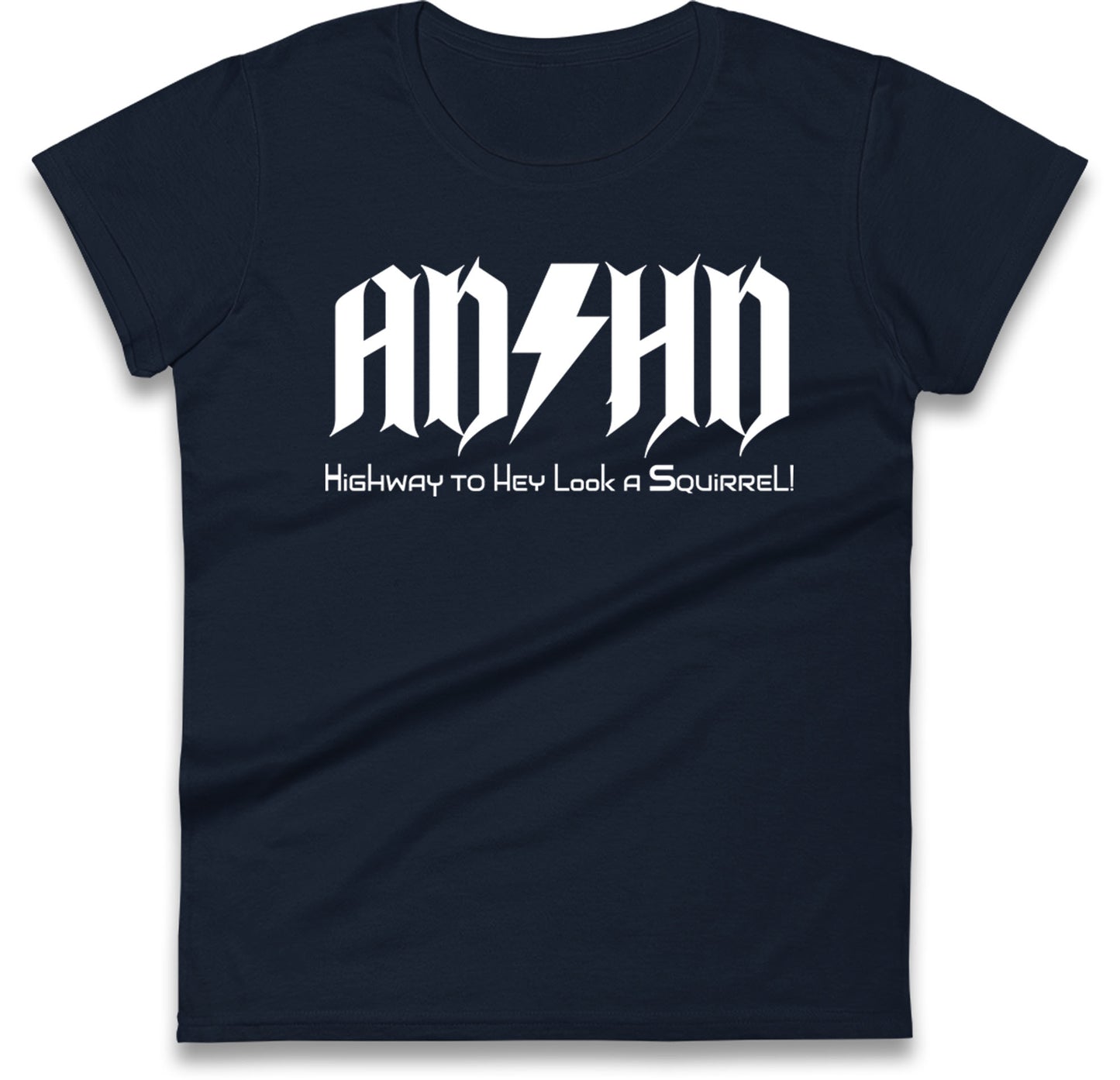 ADHD Highway To Hey Look A Squirrel Womens T Shirt