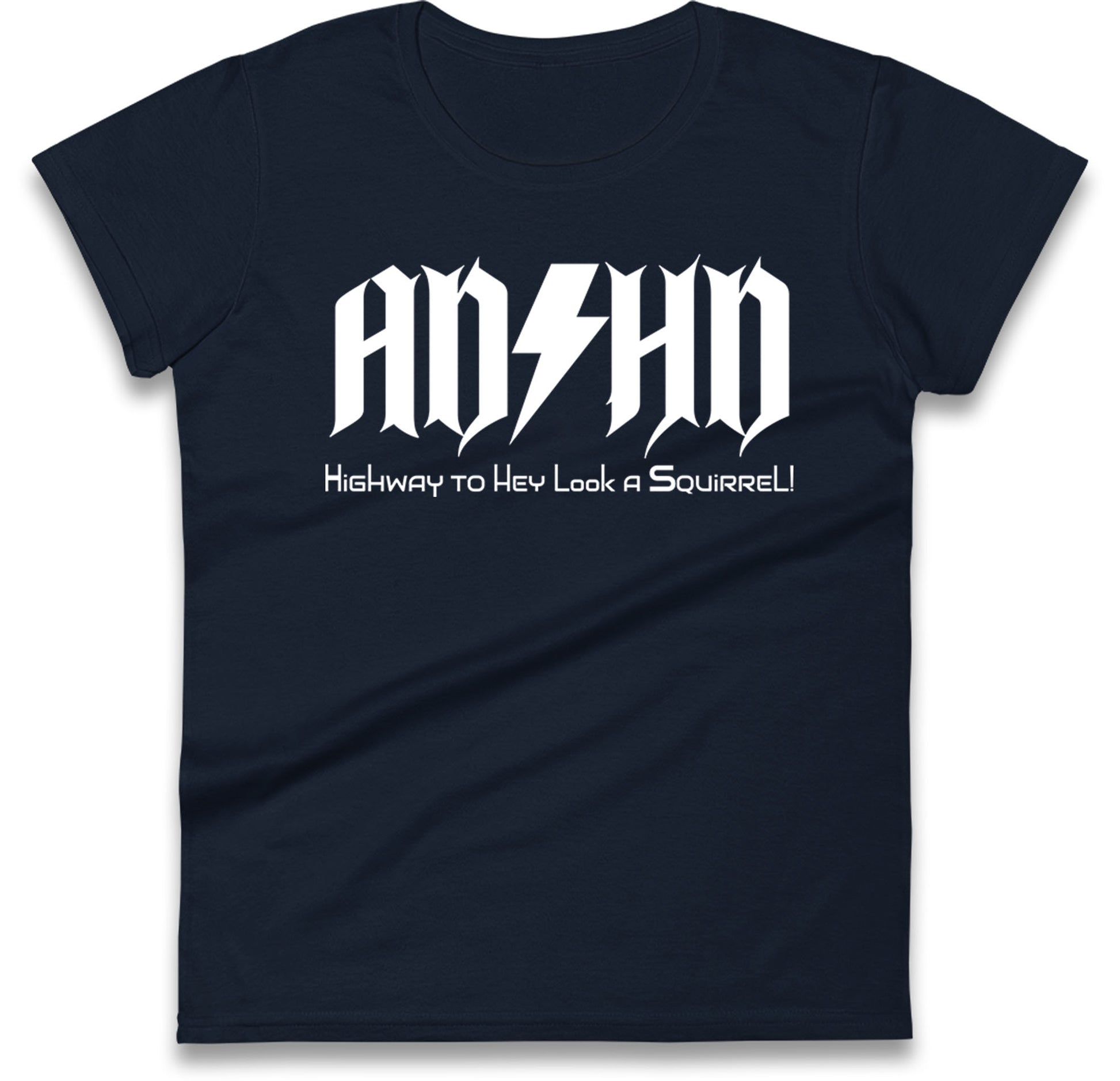 ADHD Highway To Hey Look A Squirrel Womens T Shirt