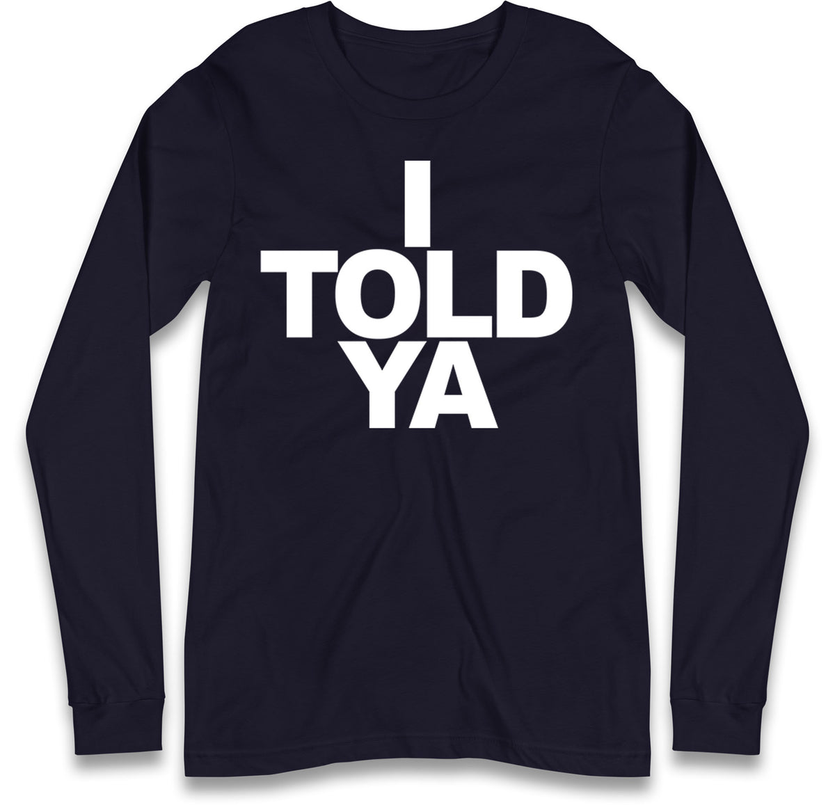 I Told Ya Tennis Long Sleeve T Shirt