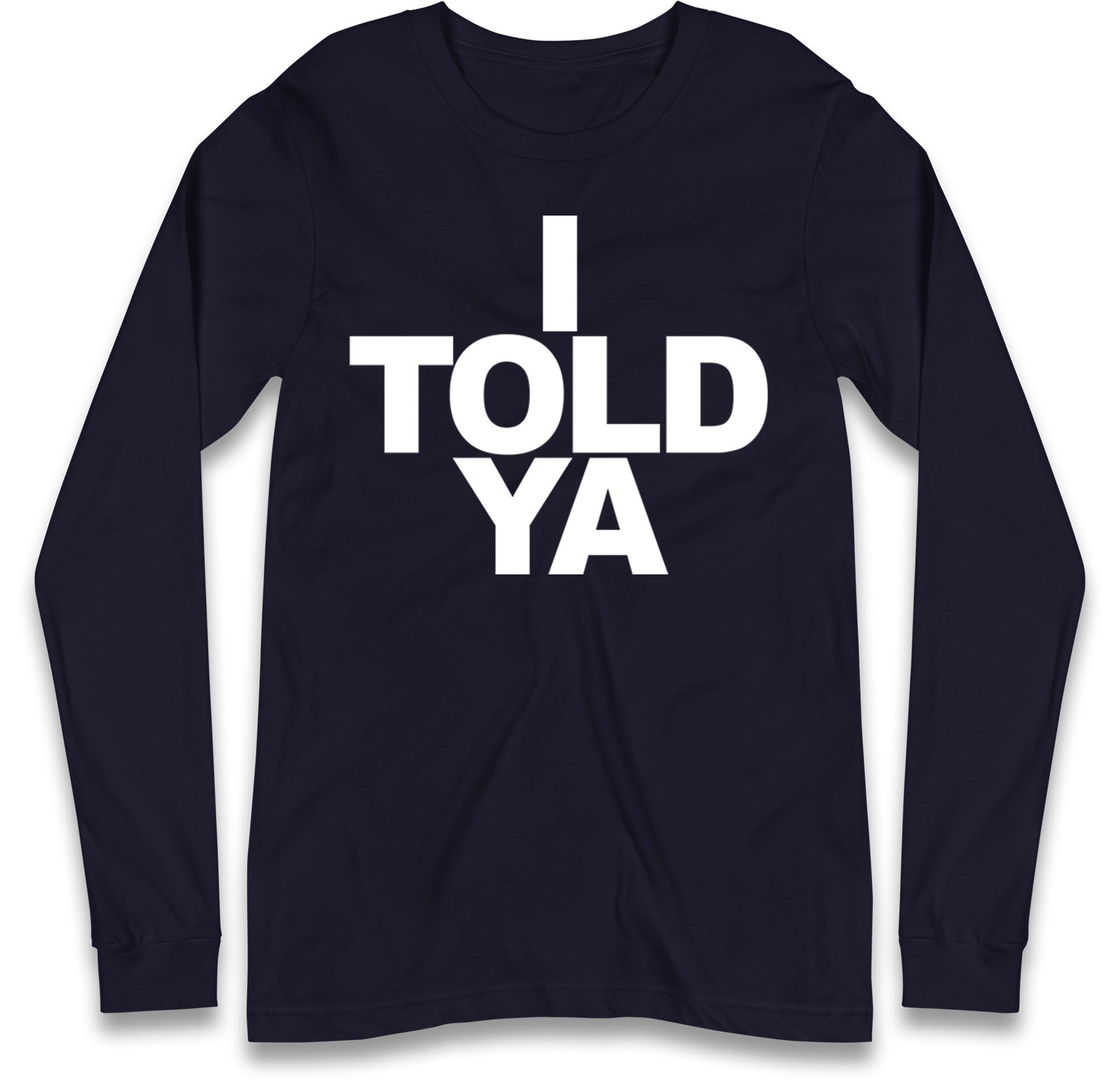 I Told Ya Tennis Long Sleeve T Shirt
