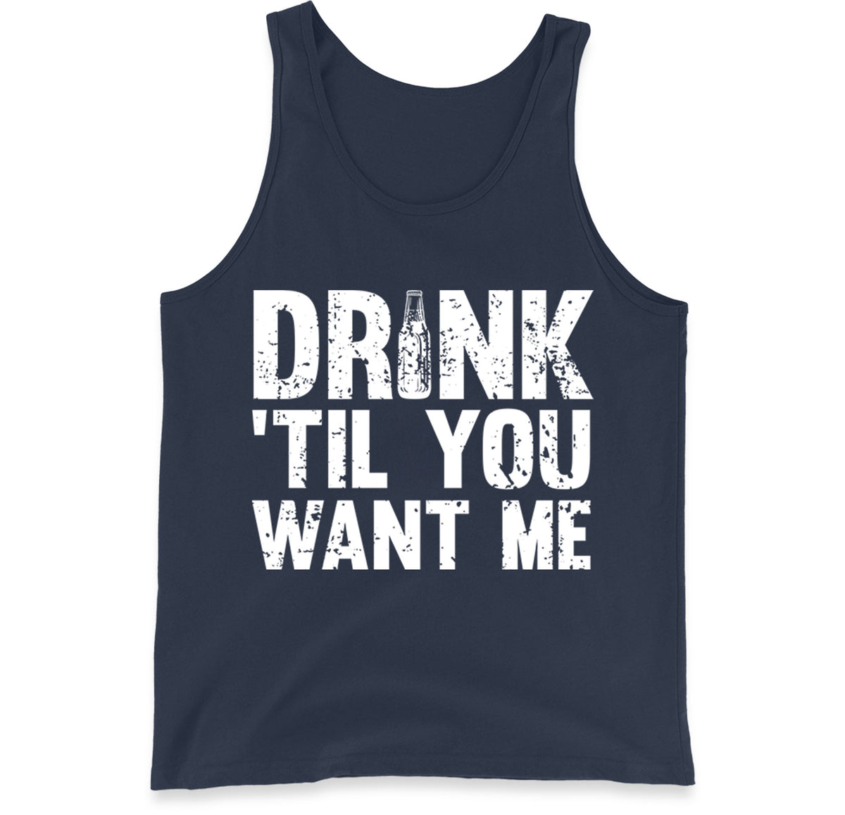 Drink Till You Want Me Beer Tank Top