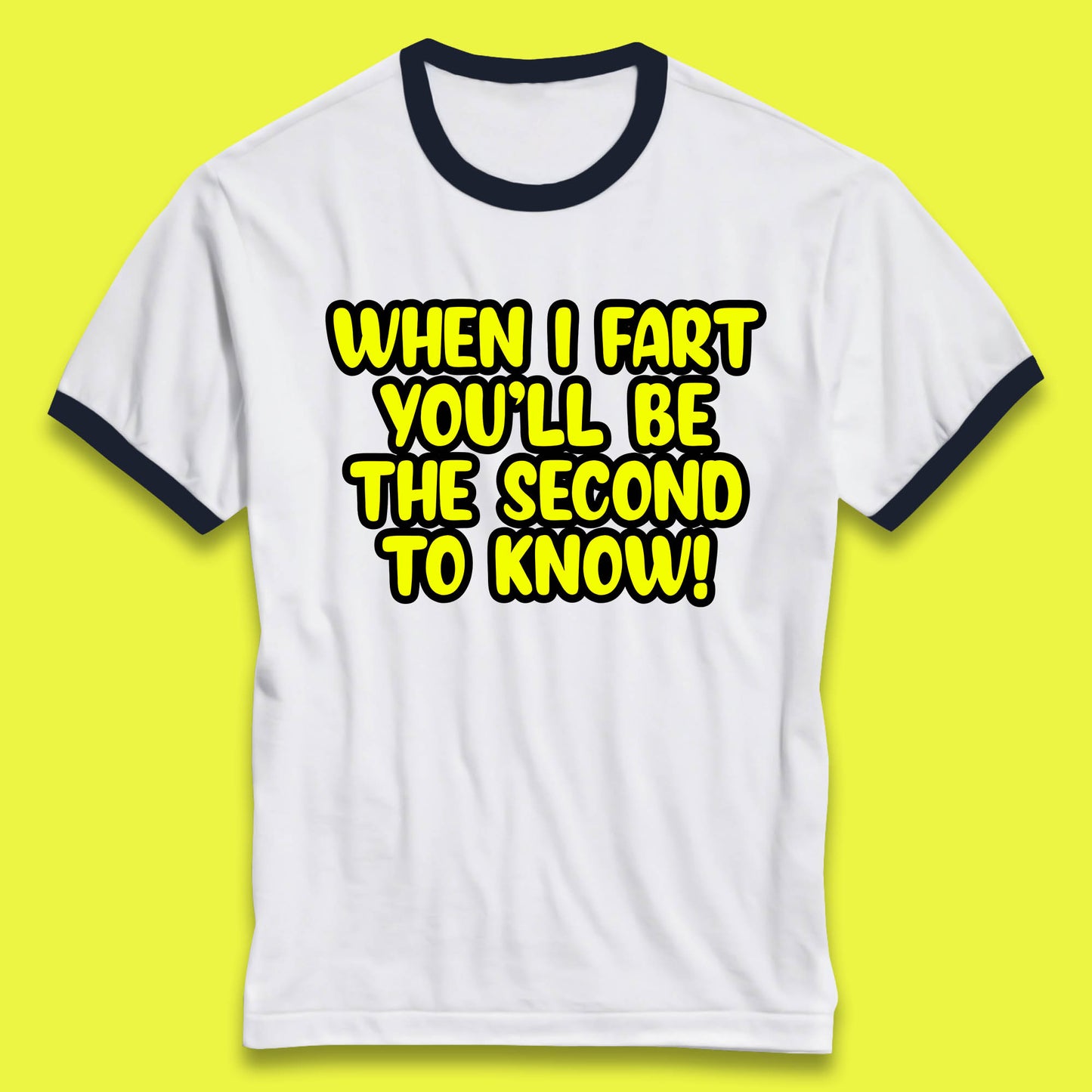 When I Fart You'll Be The Second To Know Funny Sarcastic Fart Humor Rude Offensive Joke Ringer T Shirt