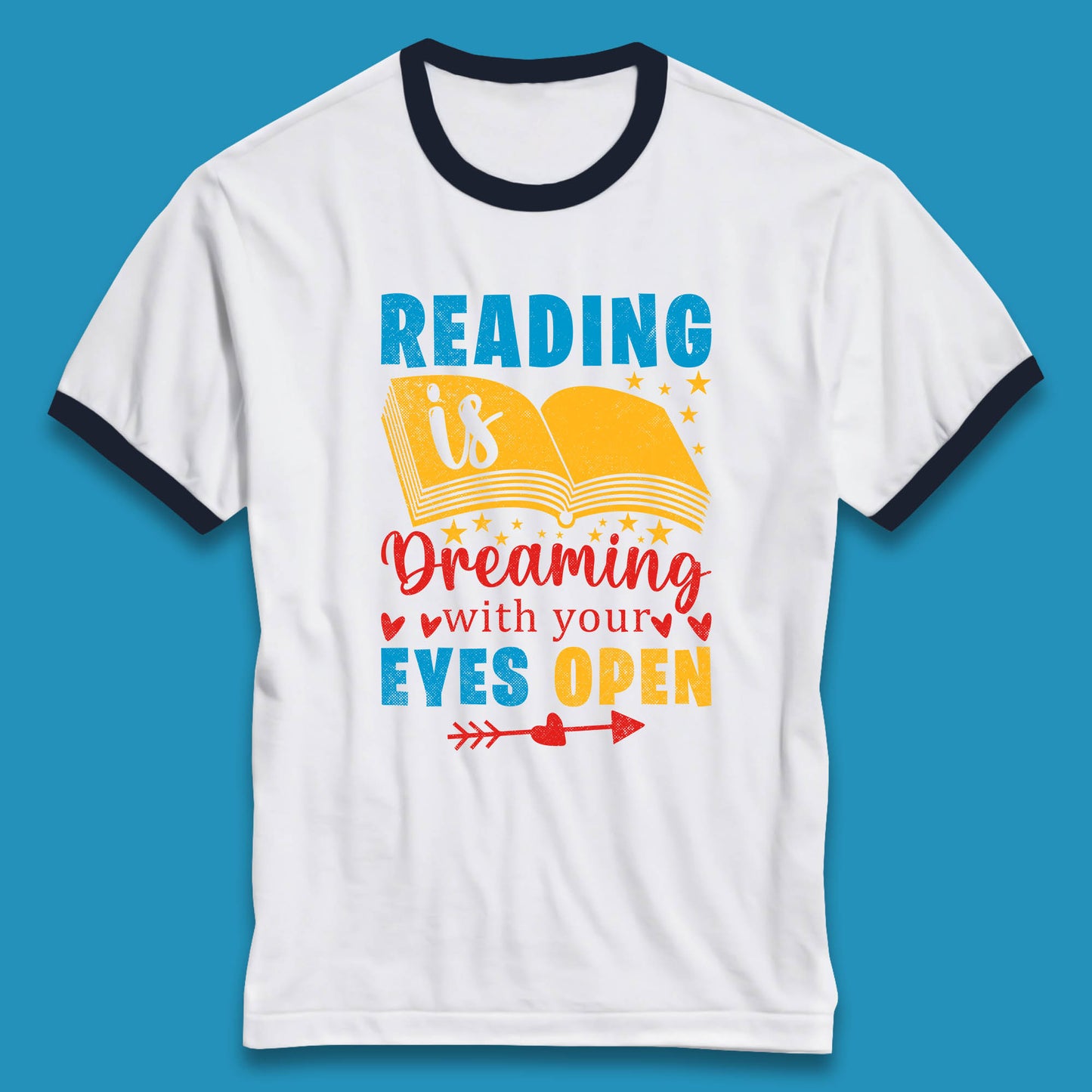 Reading Is Dreaming With Your Eyes Open Book Reading Saying Book Lover Quote Ringer T Shirt