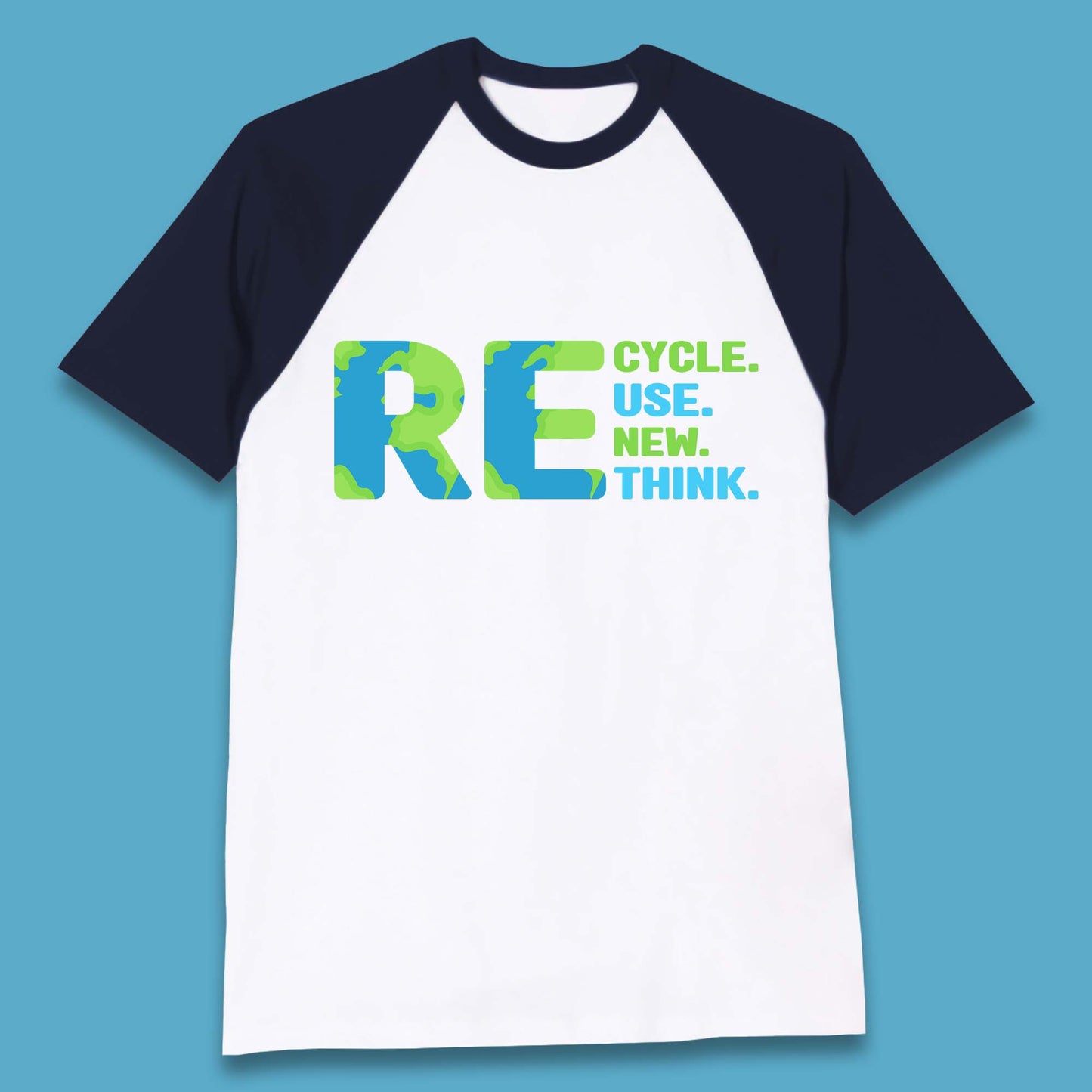 Recycle Reuse Renew Rethink Earth Day Environmental Activism Baseball T Shirt