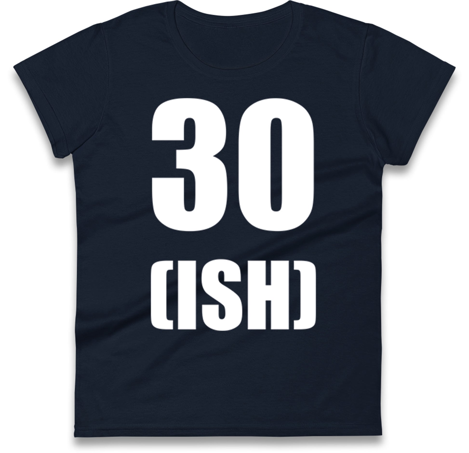 30 ISH Birthday Womens T Shirt