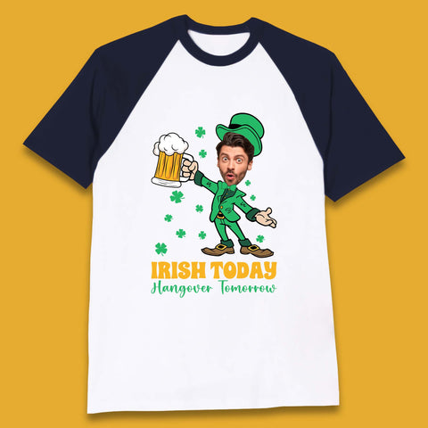 Personalised Irish Today Hungover Tomorrow Baseball T-Shirt